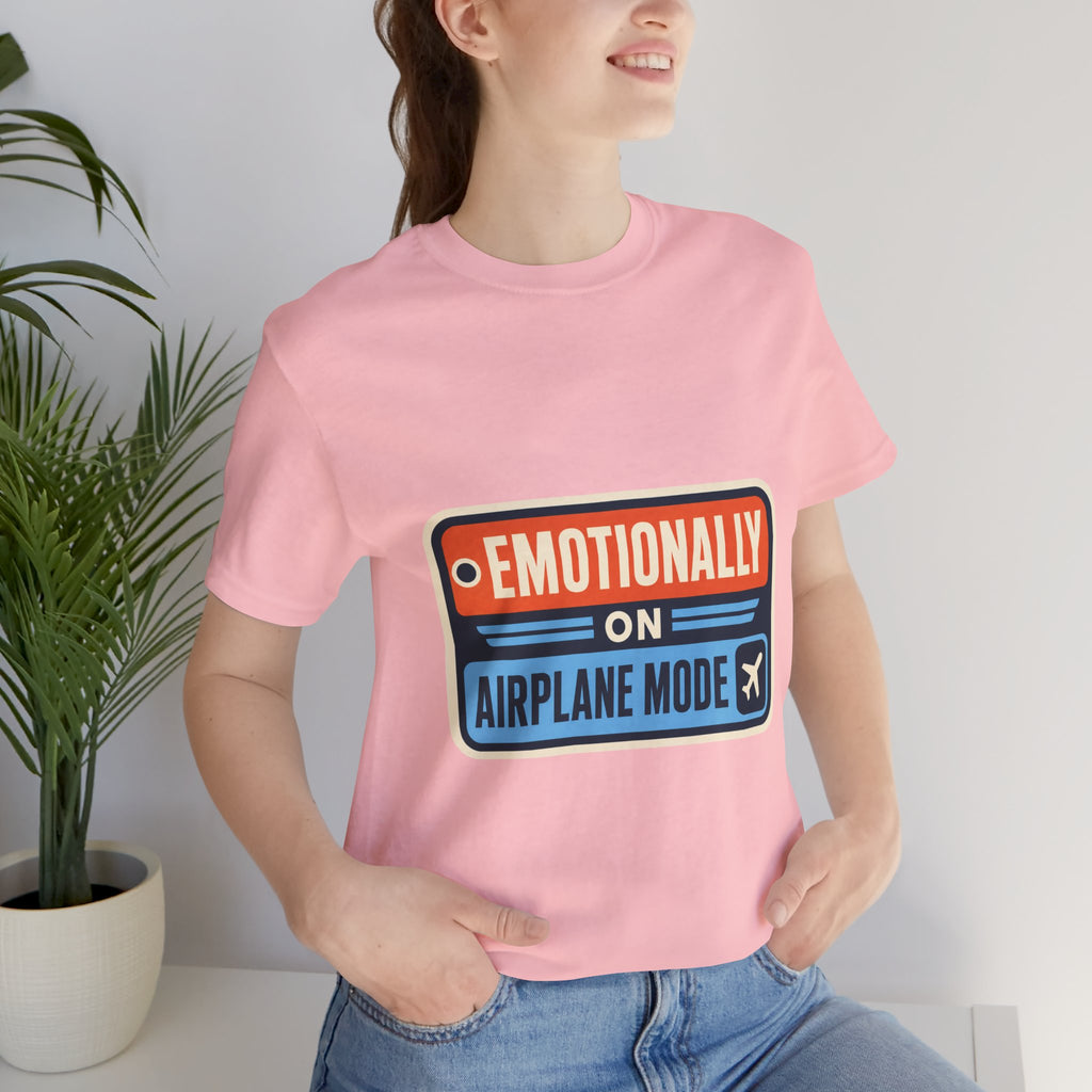 Emotionally On Airplane Mode Unisex T-Shirt