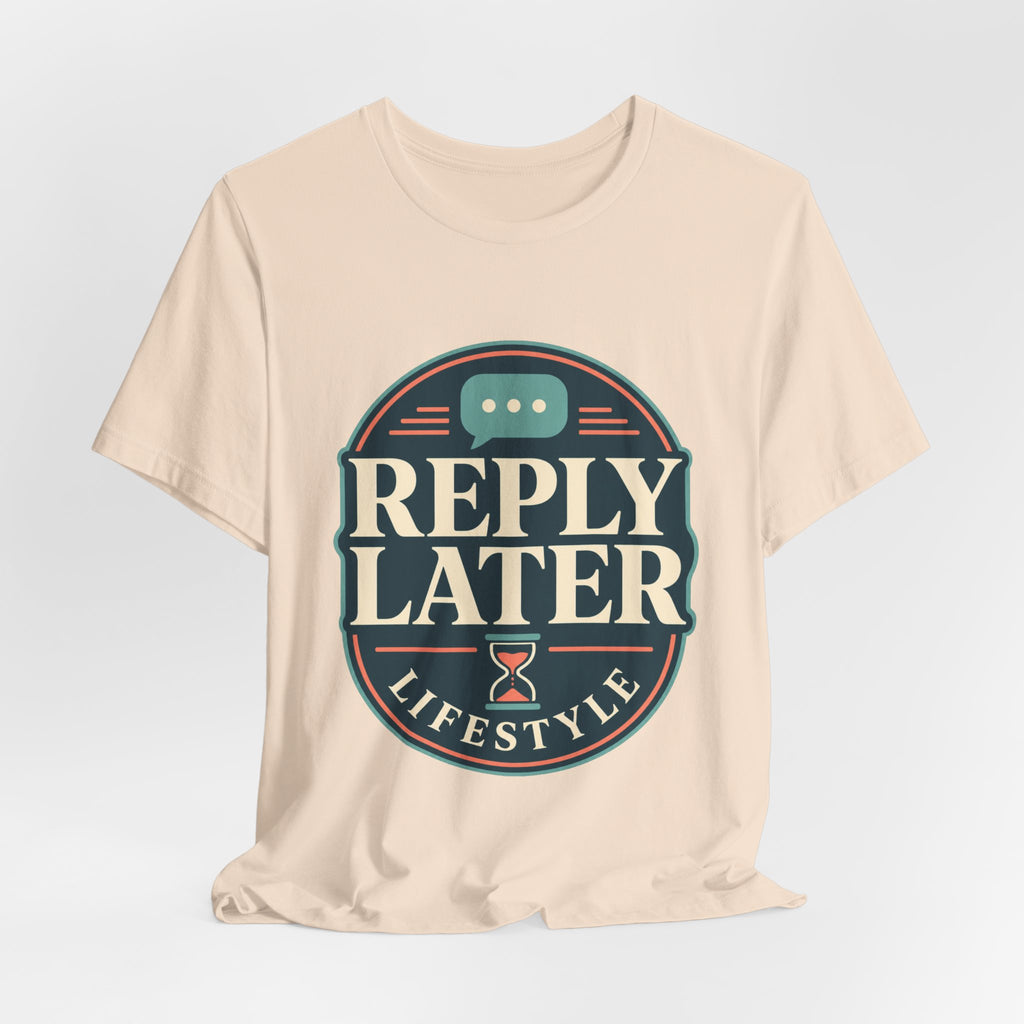 Reply Later Lifestyle Unisex T-Shirt