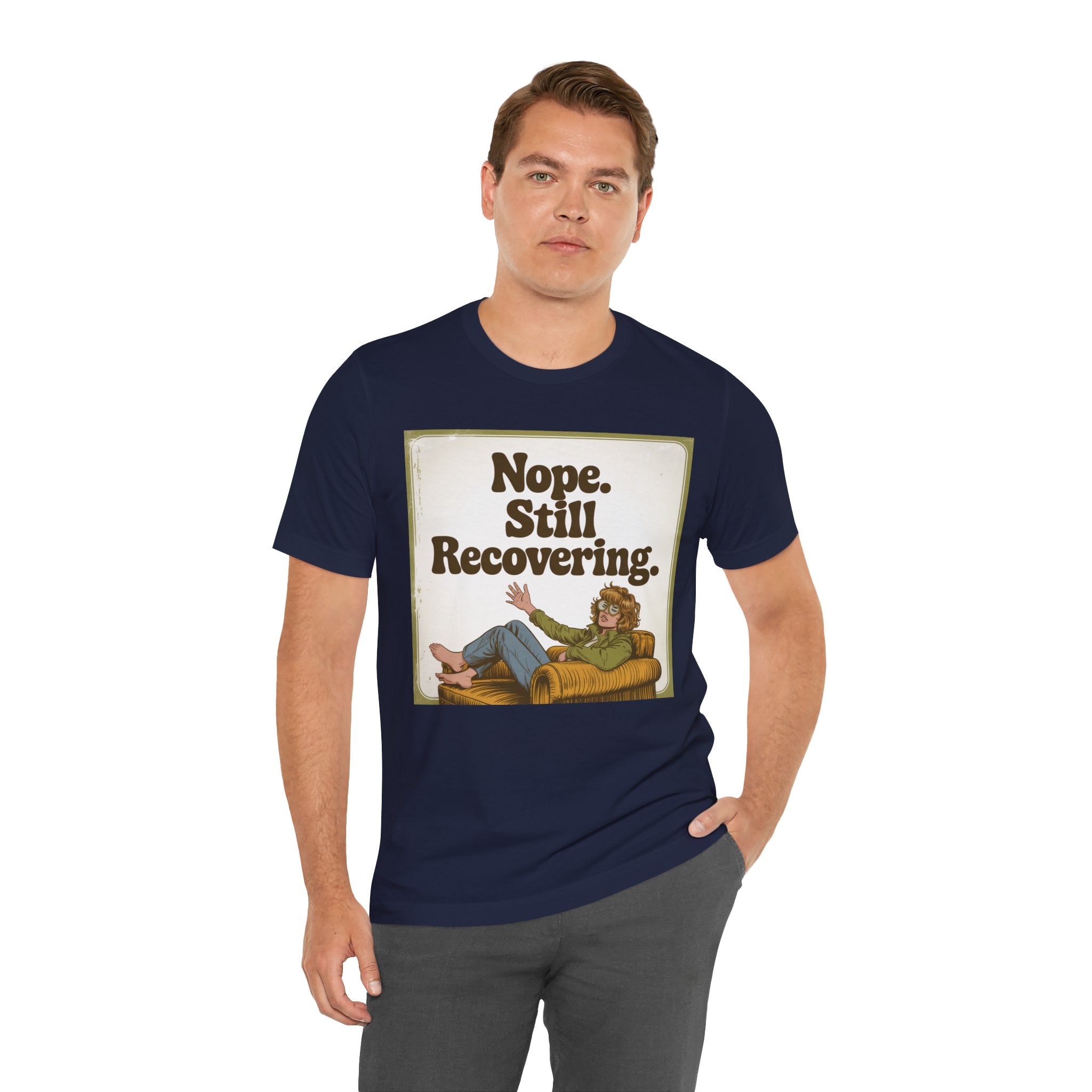 NOPE. STILL RECOVERING. Tee