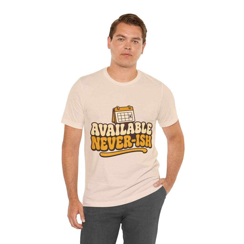 Available Never-ish Unisex T-Shirt
