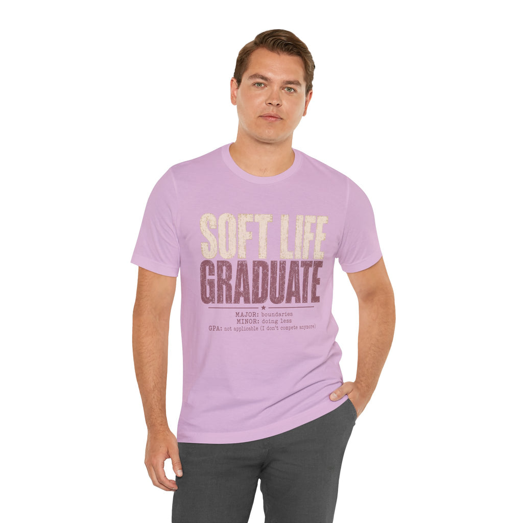 Soft Life Graduate Unisex T-Shirt