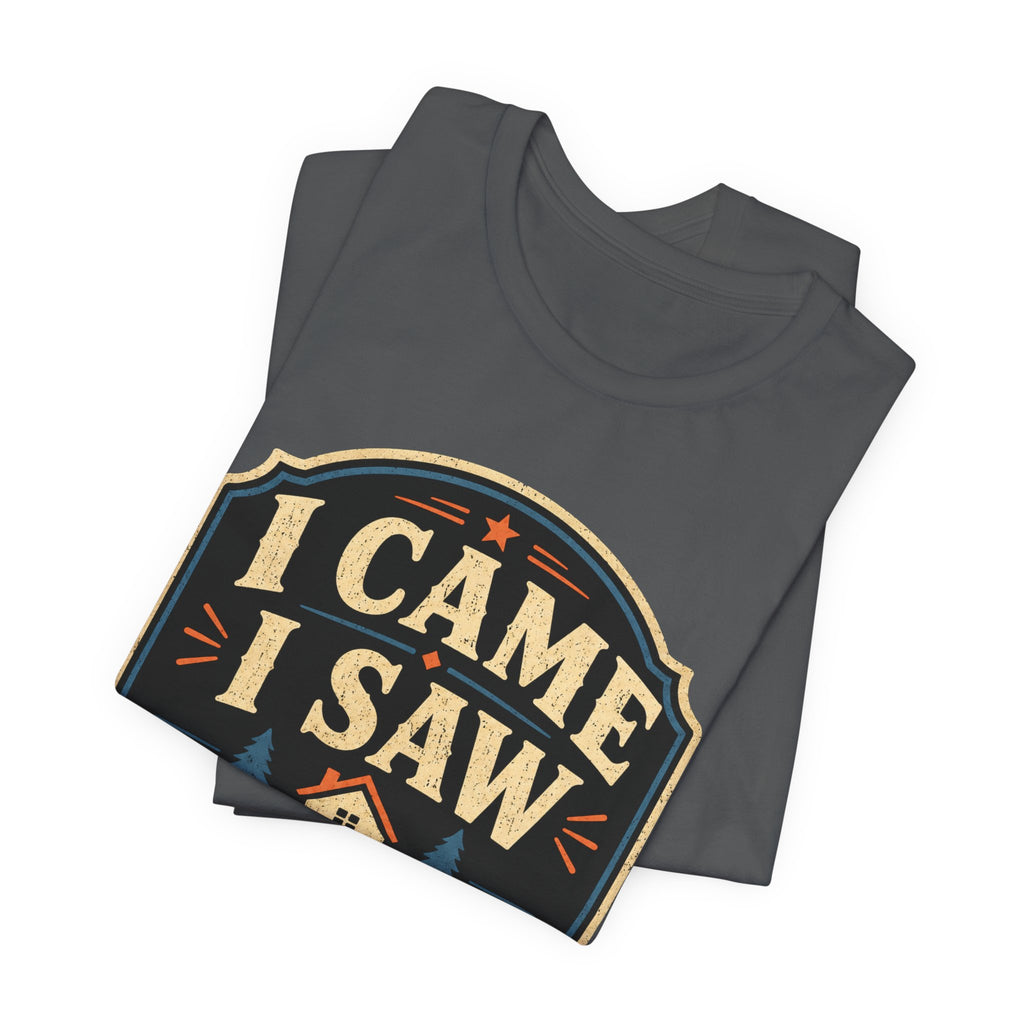 I Came I Saw I Went Home Unisex T-Shirt