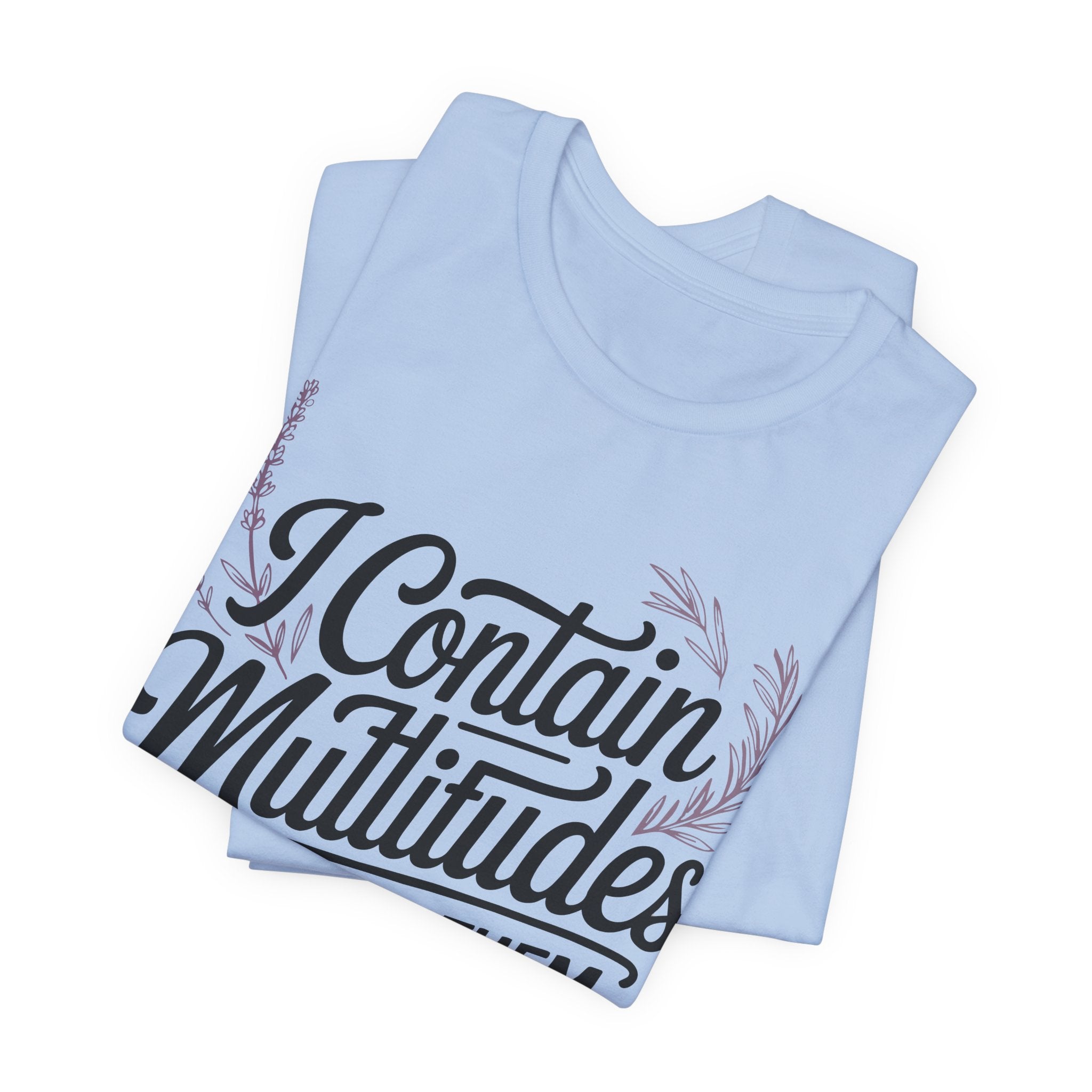I Contain Multitudes None of Them Are Available Unisex T-Shirt