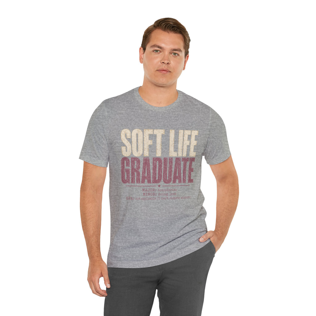 Soft Life Graduate Unisex T-Shirt