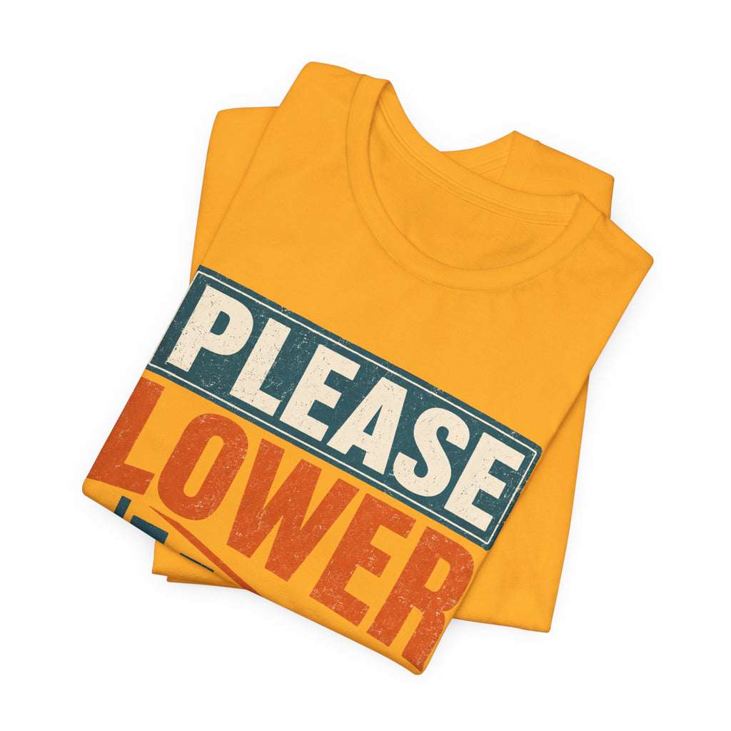 Please Lower Your Expectations Unisex T-Shirt