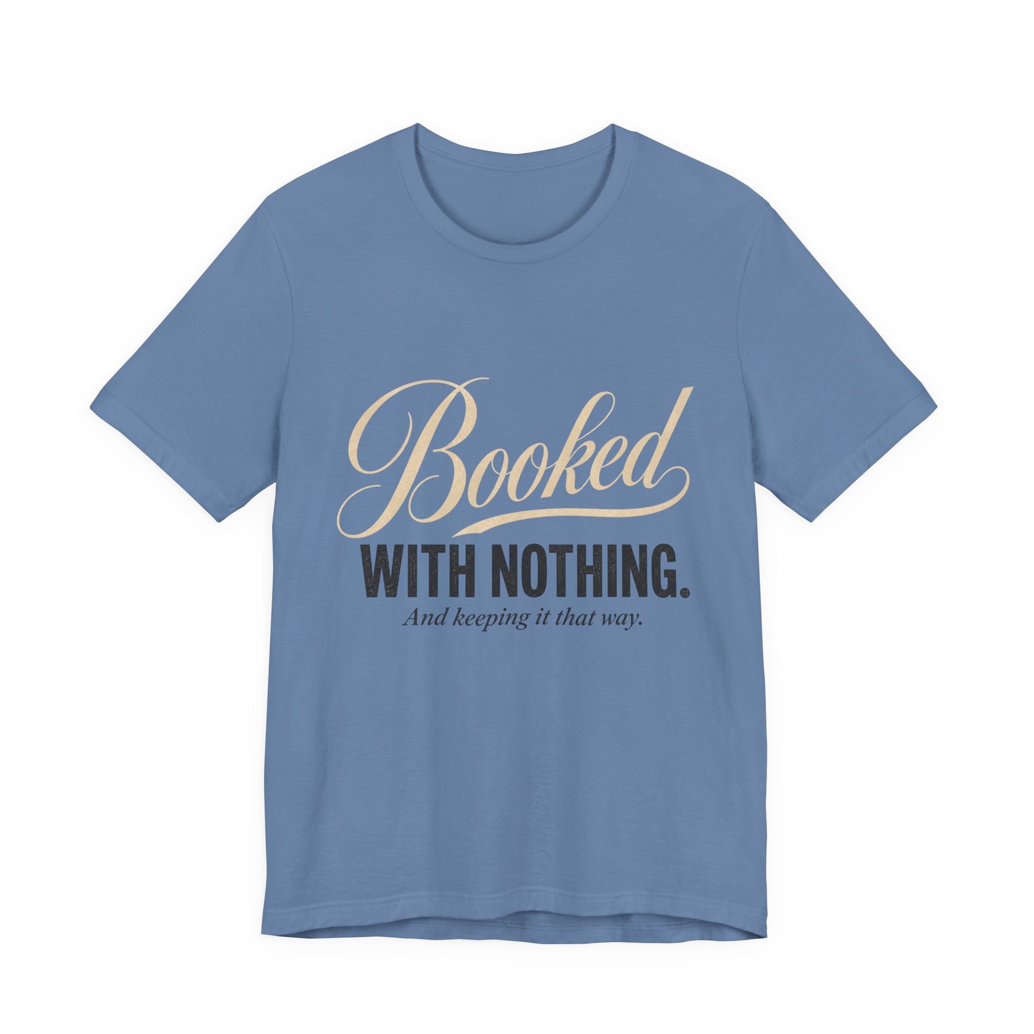 Booked With Nothing Unisex T-Shirt