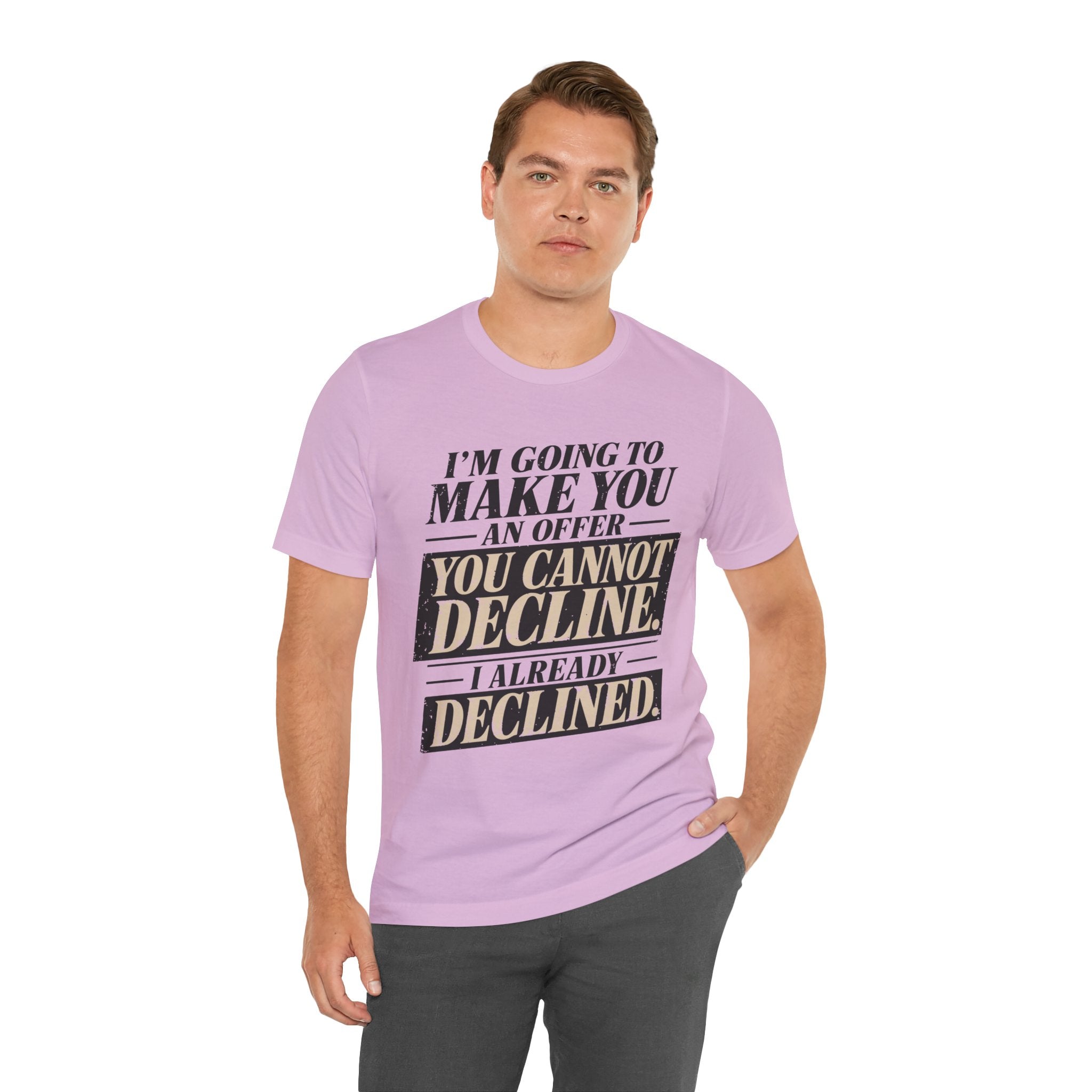 I Already Declined Unisex T-Shirt
