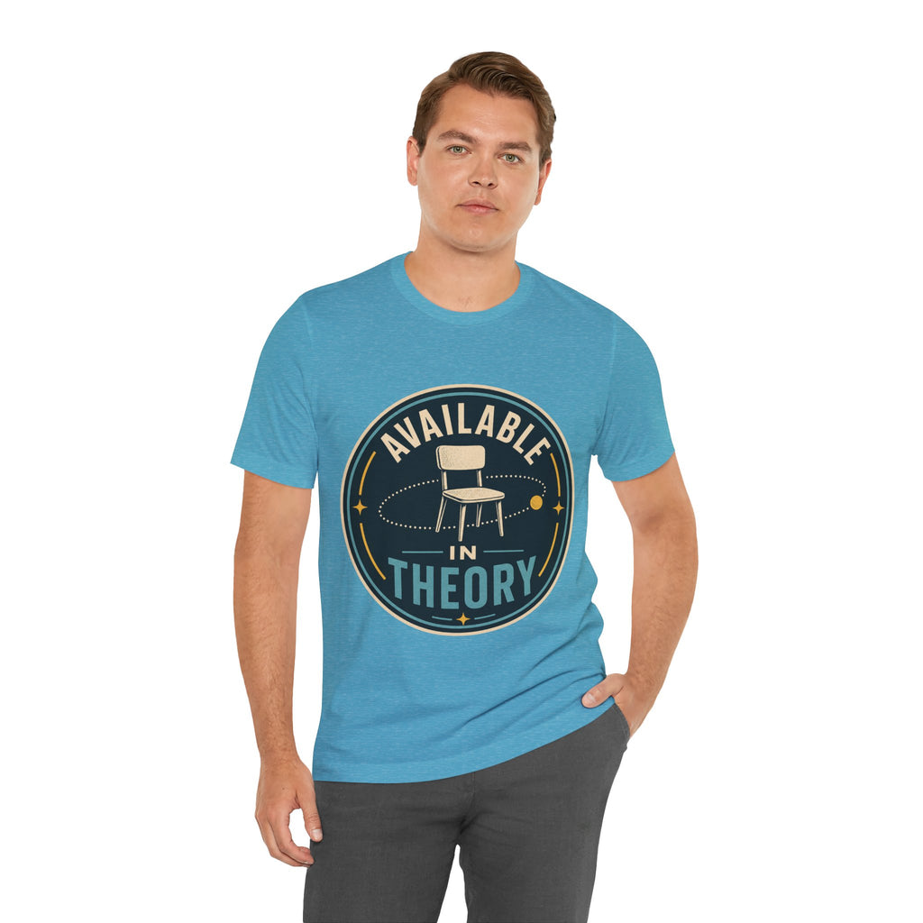 Available In Theory Unisex T-Shirt