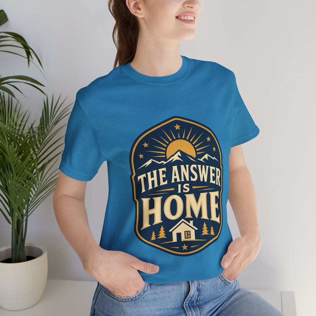 The Answer Is Home Unisex T-Shirt