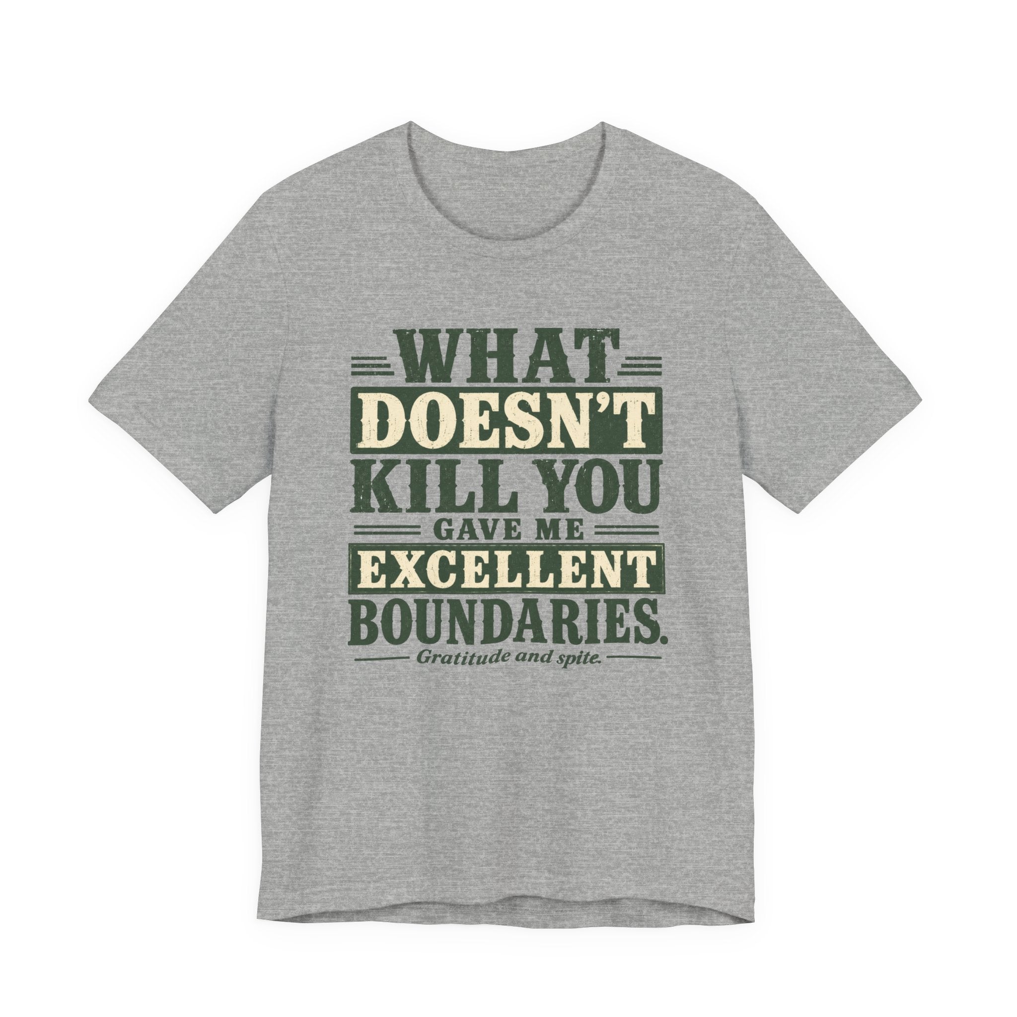 What Doesn't Kill You Gave Me Excellent Boundaries Unisex T-Shirt