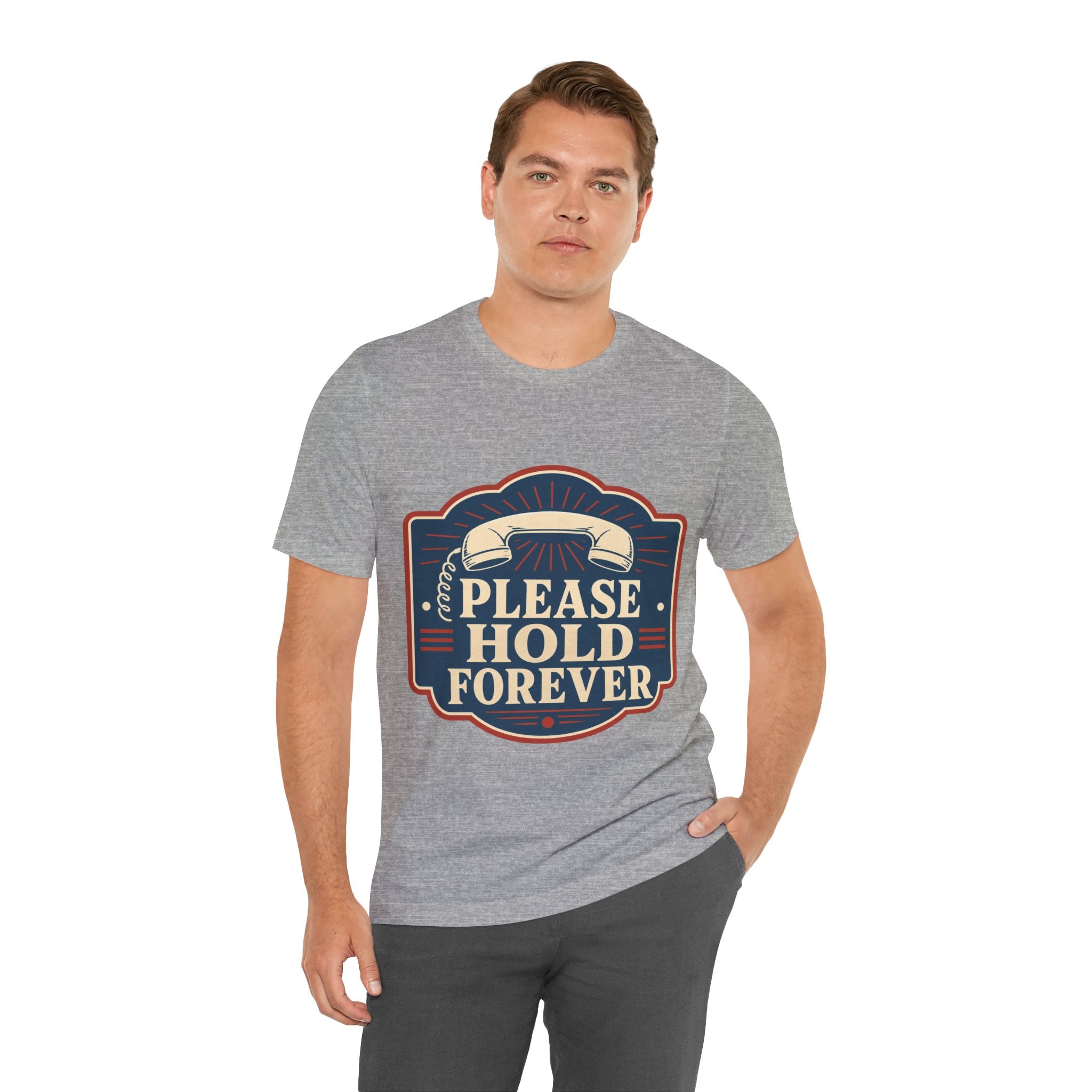 Please Hold Forever Unisex T-Shirt
