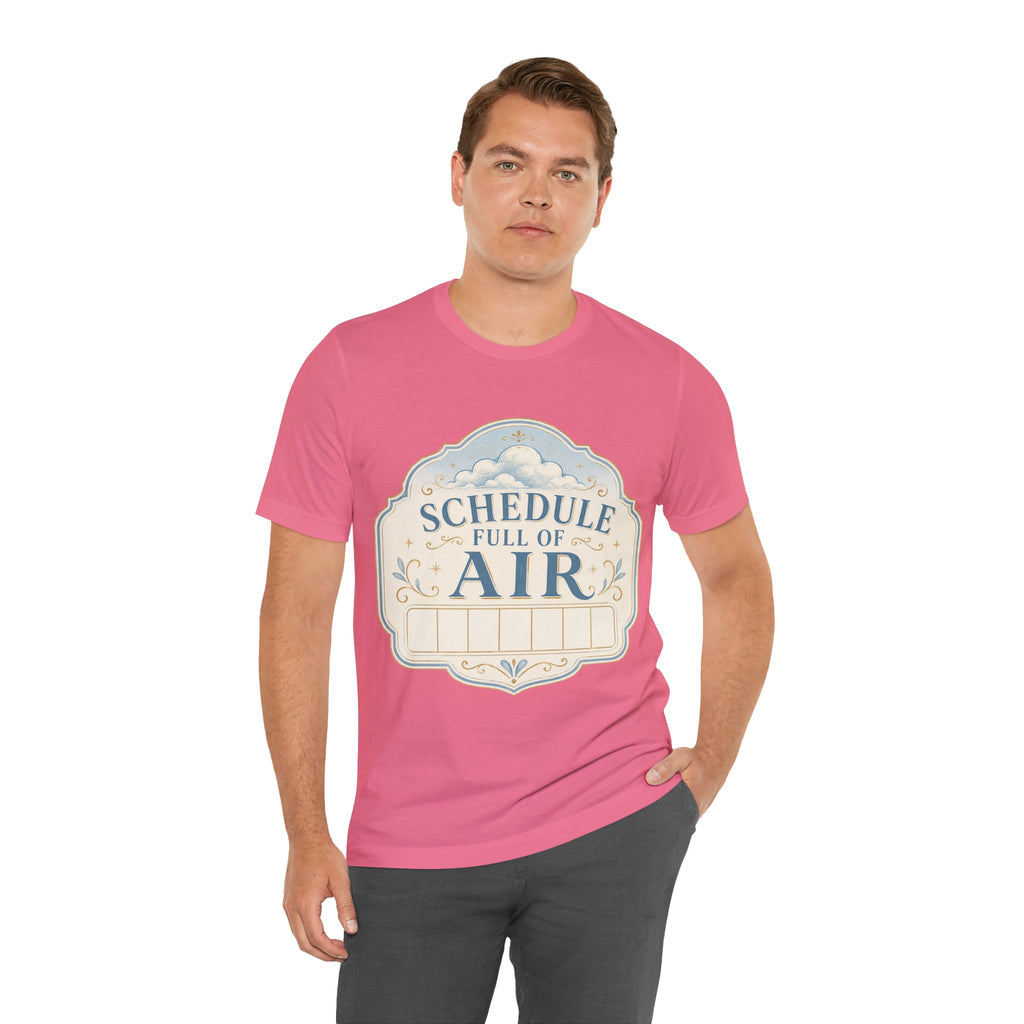 Schedule Full Of Air Unisex T-Shirt