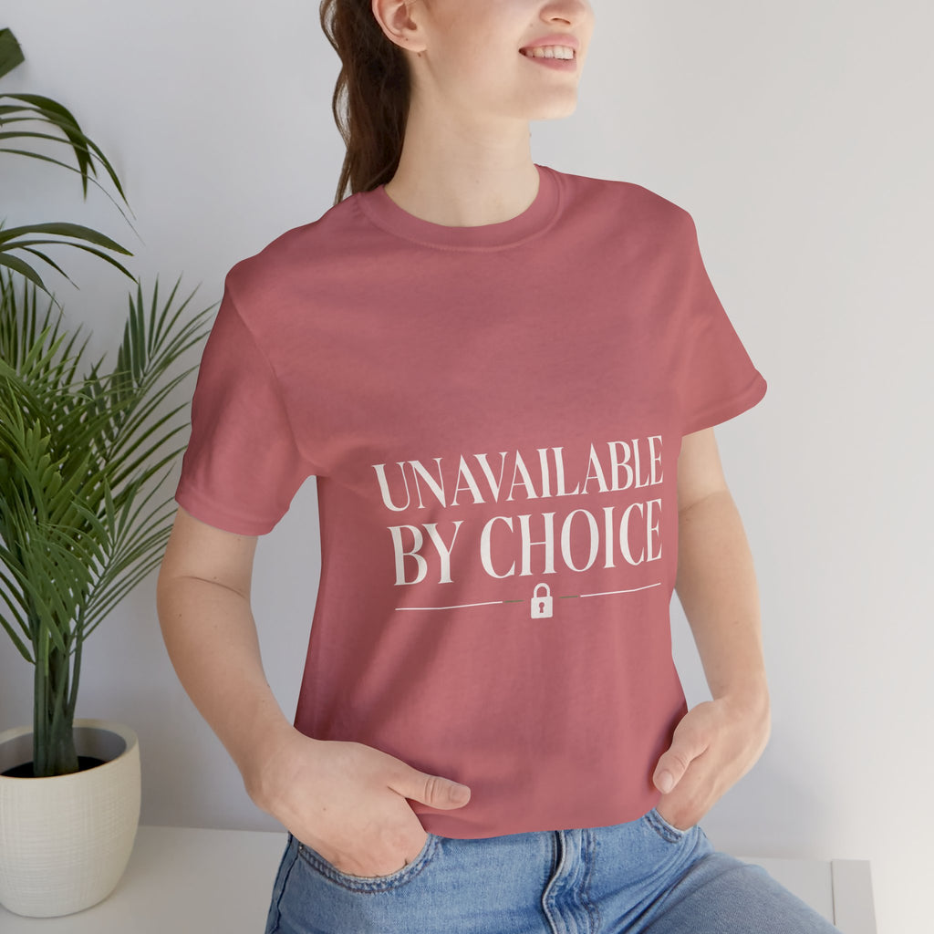 Unavailable By Choice Unisex T-Shirt