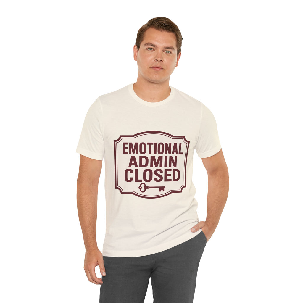 Emotional Admin Closed Unisex T-Shirt