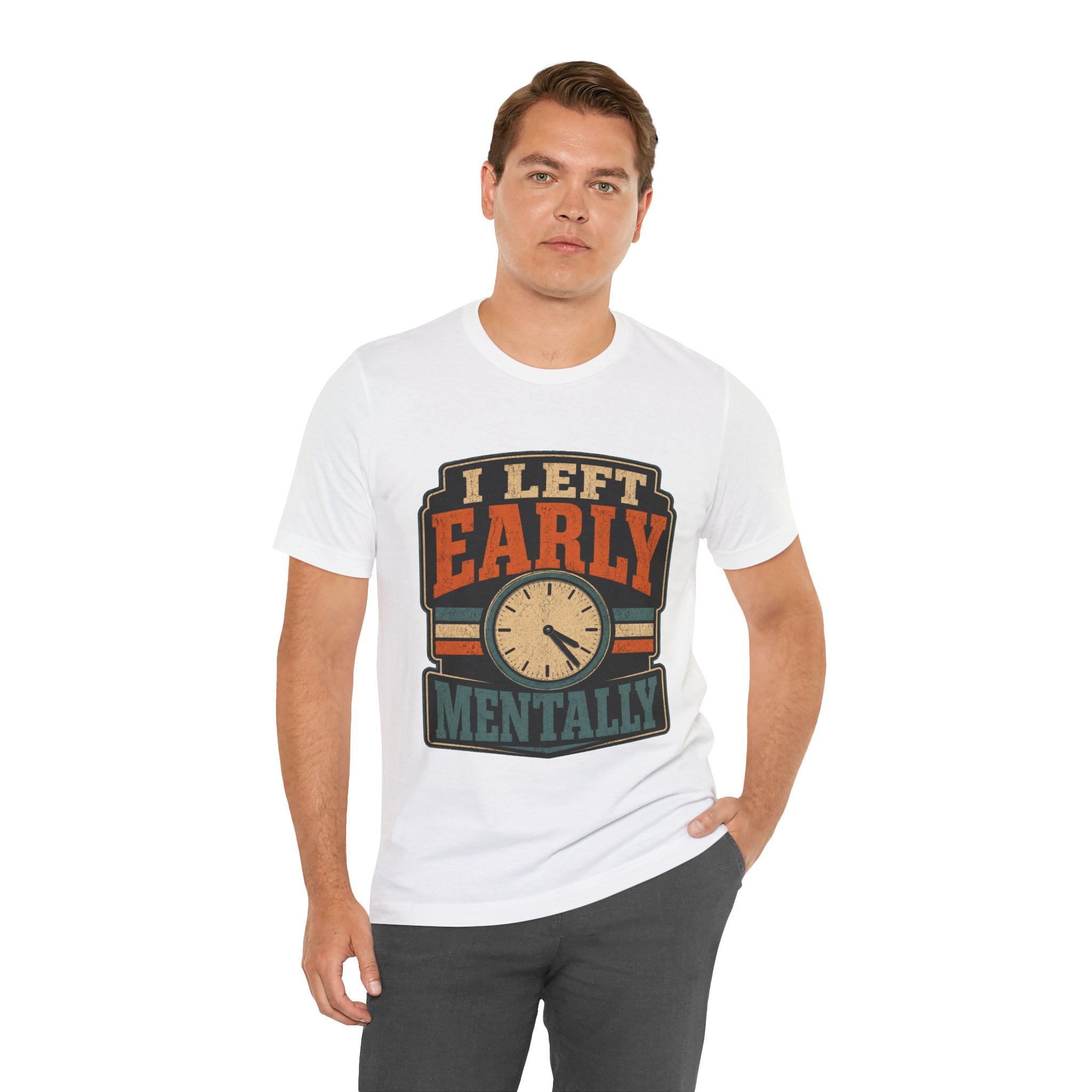 I Left Early Mentally Unisex T-Shirt