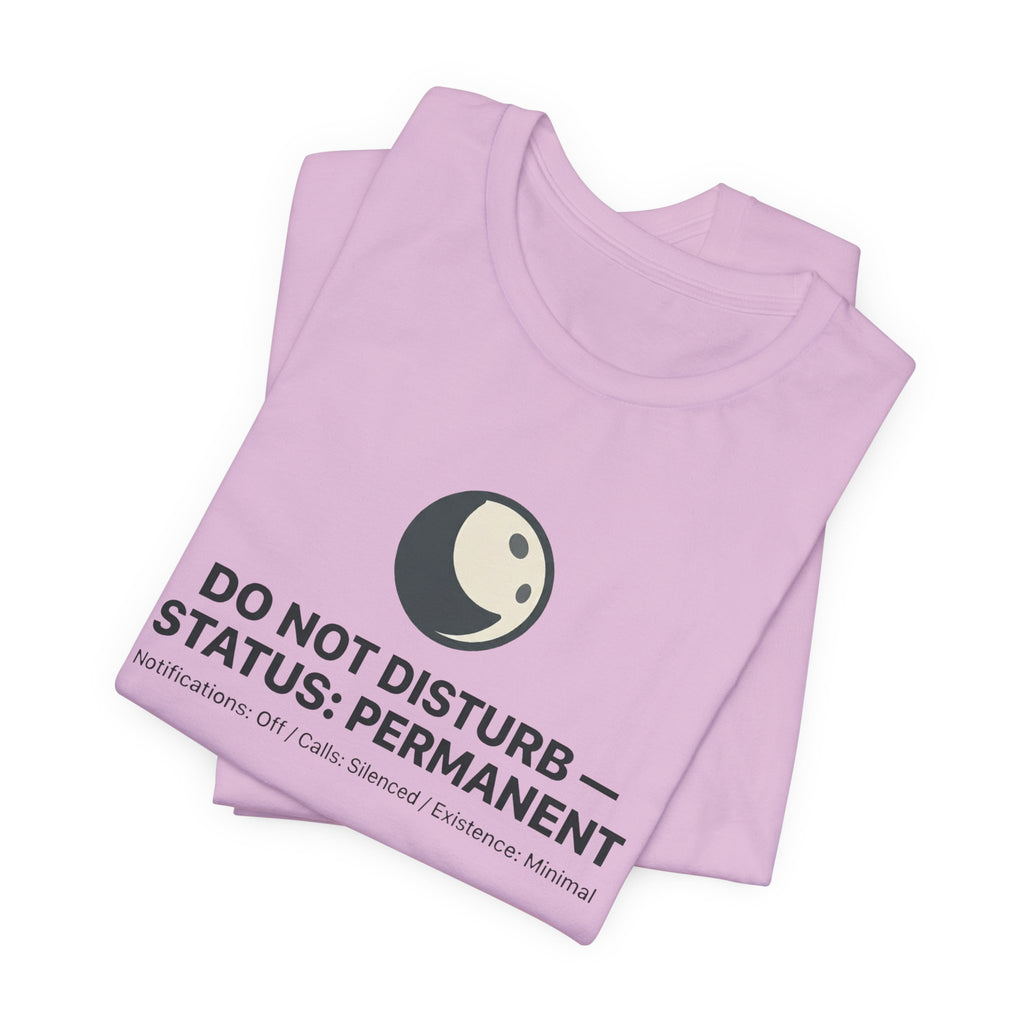 Do Not Disturb Status: Permanent Unisex T-Shirt