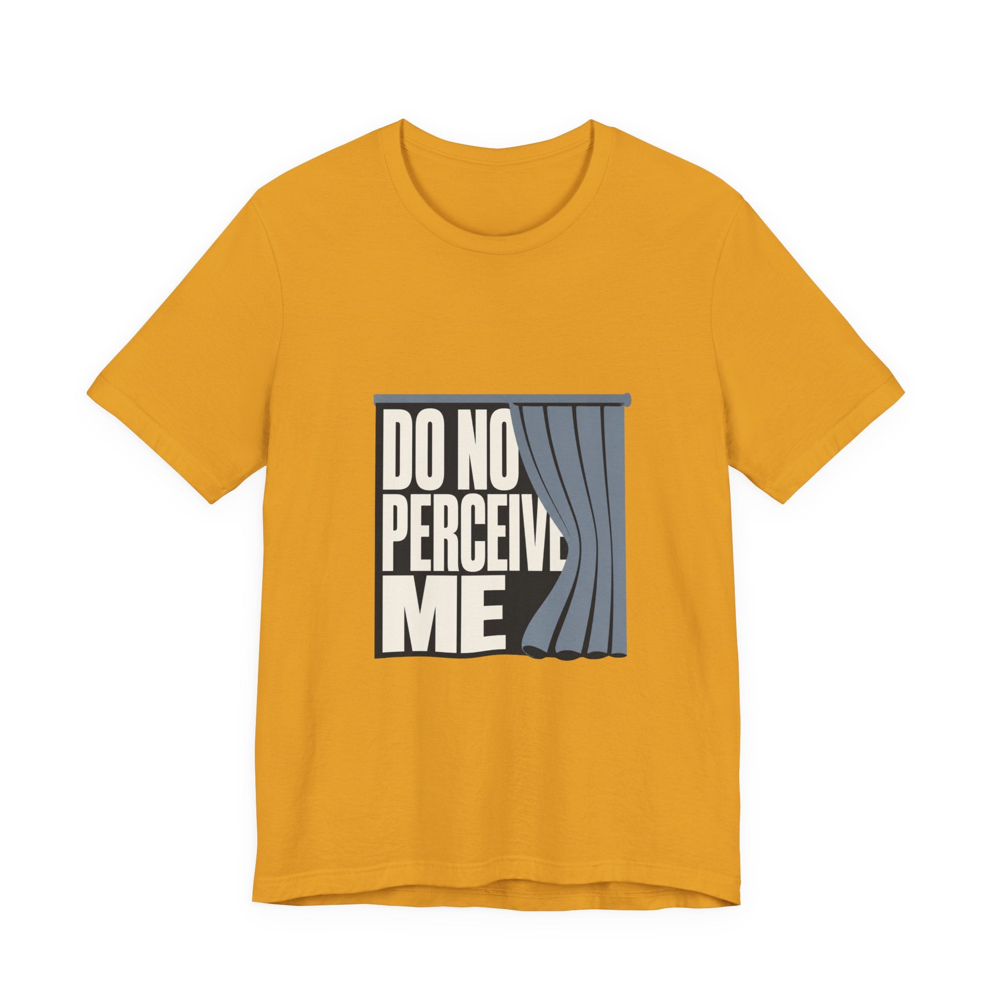 Do Not Perceive Me Unisex T-Shirt