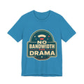 No Bandwidth For Drama Unisex T-Shirt