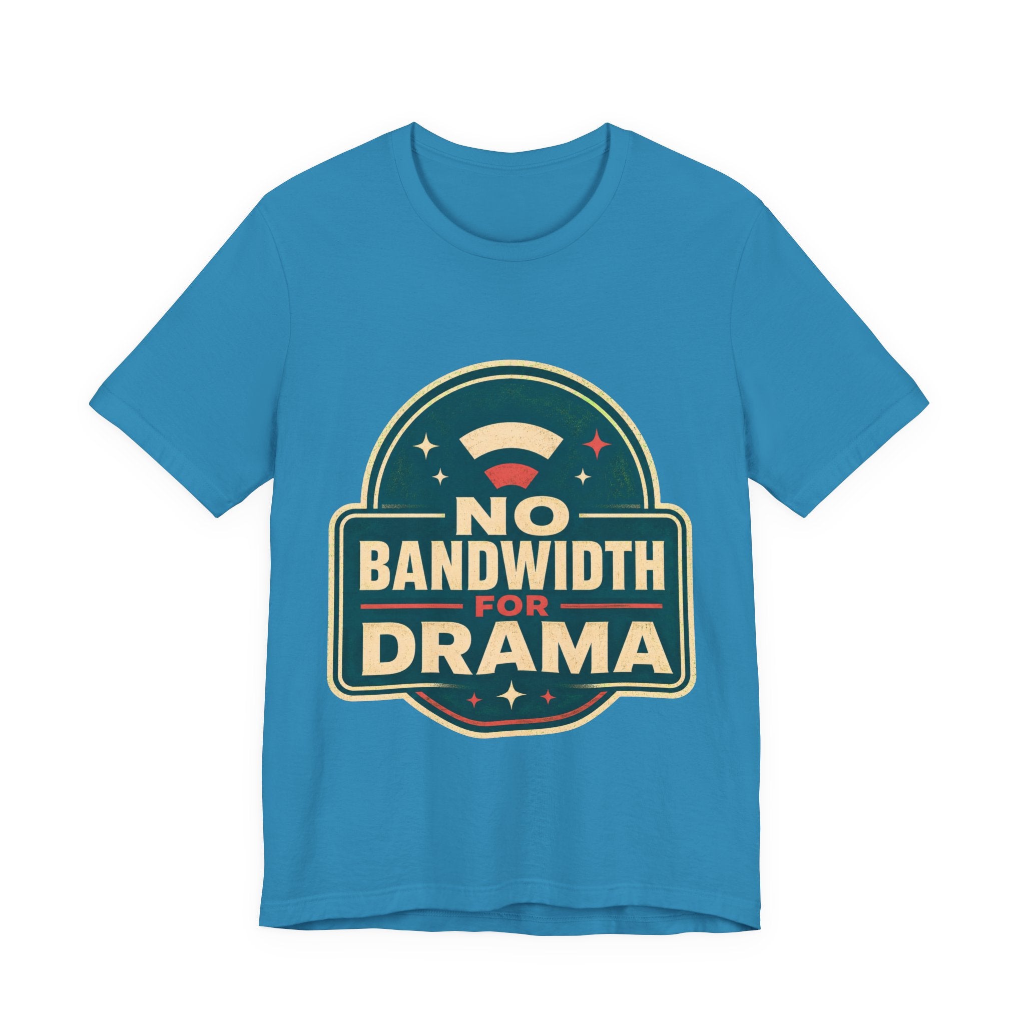 No Bandwidth For Drama Unisex T-Shirt