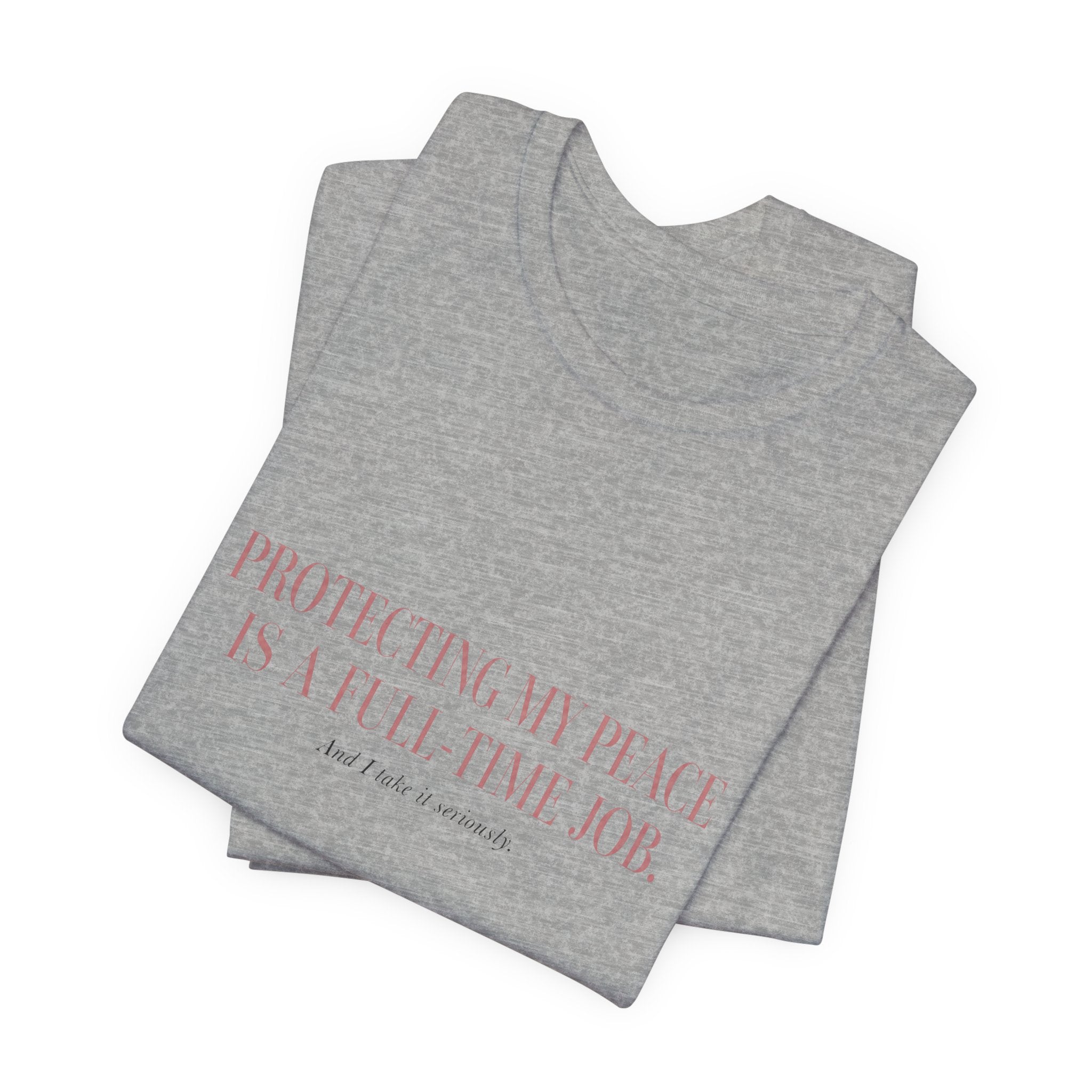 Protecting My Peace Is A Full-Time Job Unisex T-Shirt