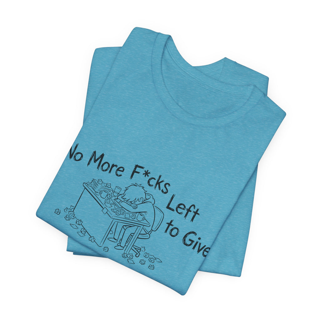Zero Fs Left to Give Unisex T-Shirt