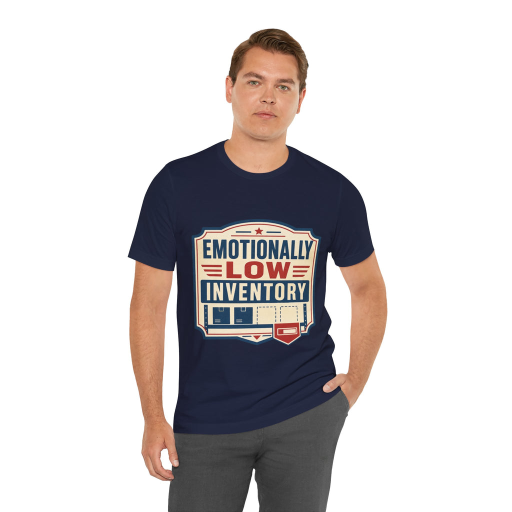 Emotionally Low Inventory Unisex T-Shirt