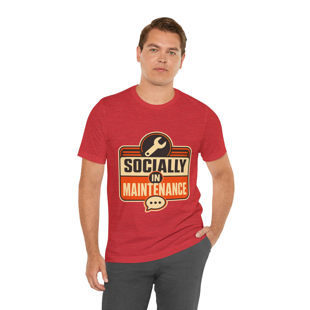 Socially In Maintenance Unisex T-Shirt