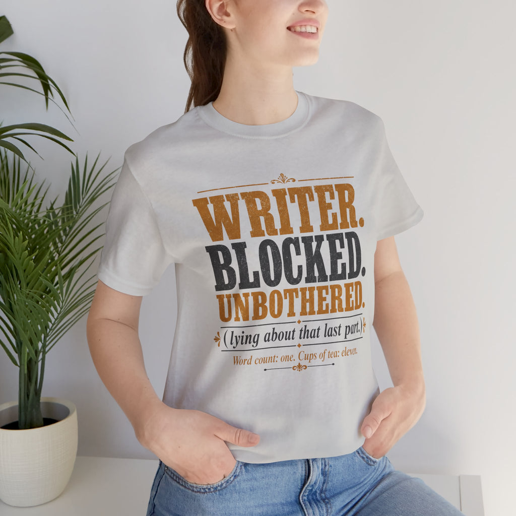 Writer. Blocked. Unbothered. Unisex T-Shirt