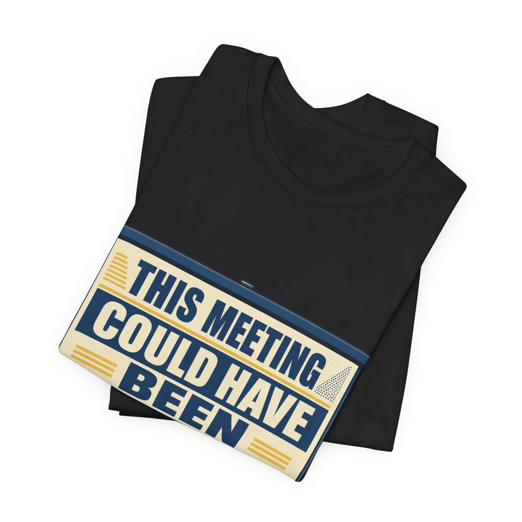 This Meeting Could Have Been Silence Unisex T-Shirt