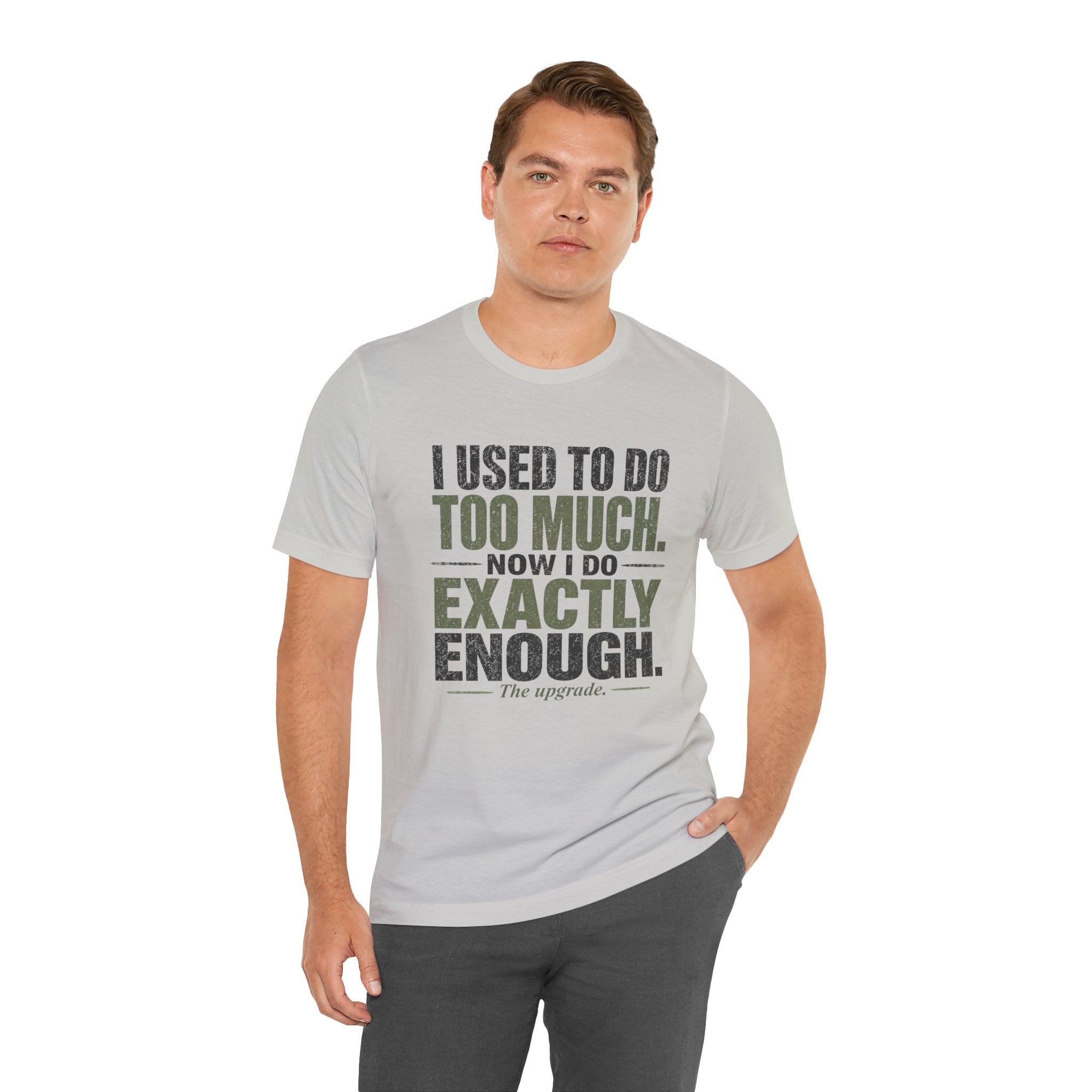 I Used To Do Too Much Now I Do Exactly Enough Unisex T-Shirt