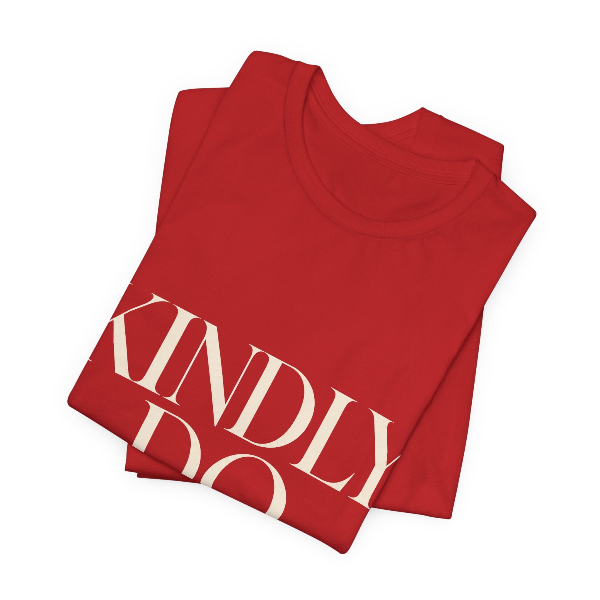 Kindly Do Less Unisex T-Shirt