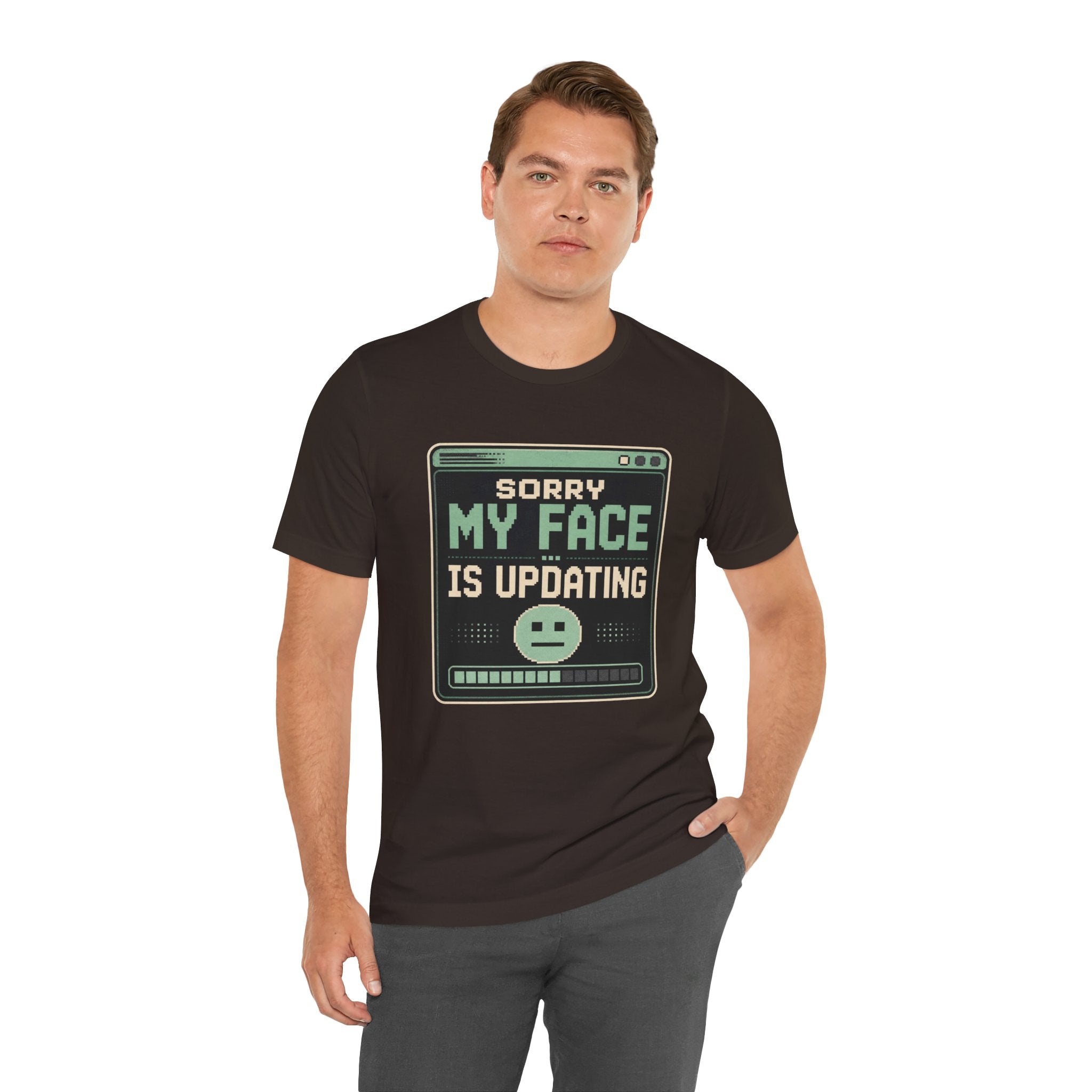 Sorry My Face Is Updating Unisex T-Shirt