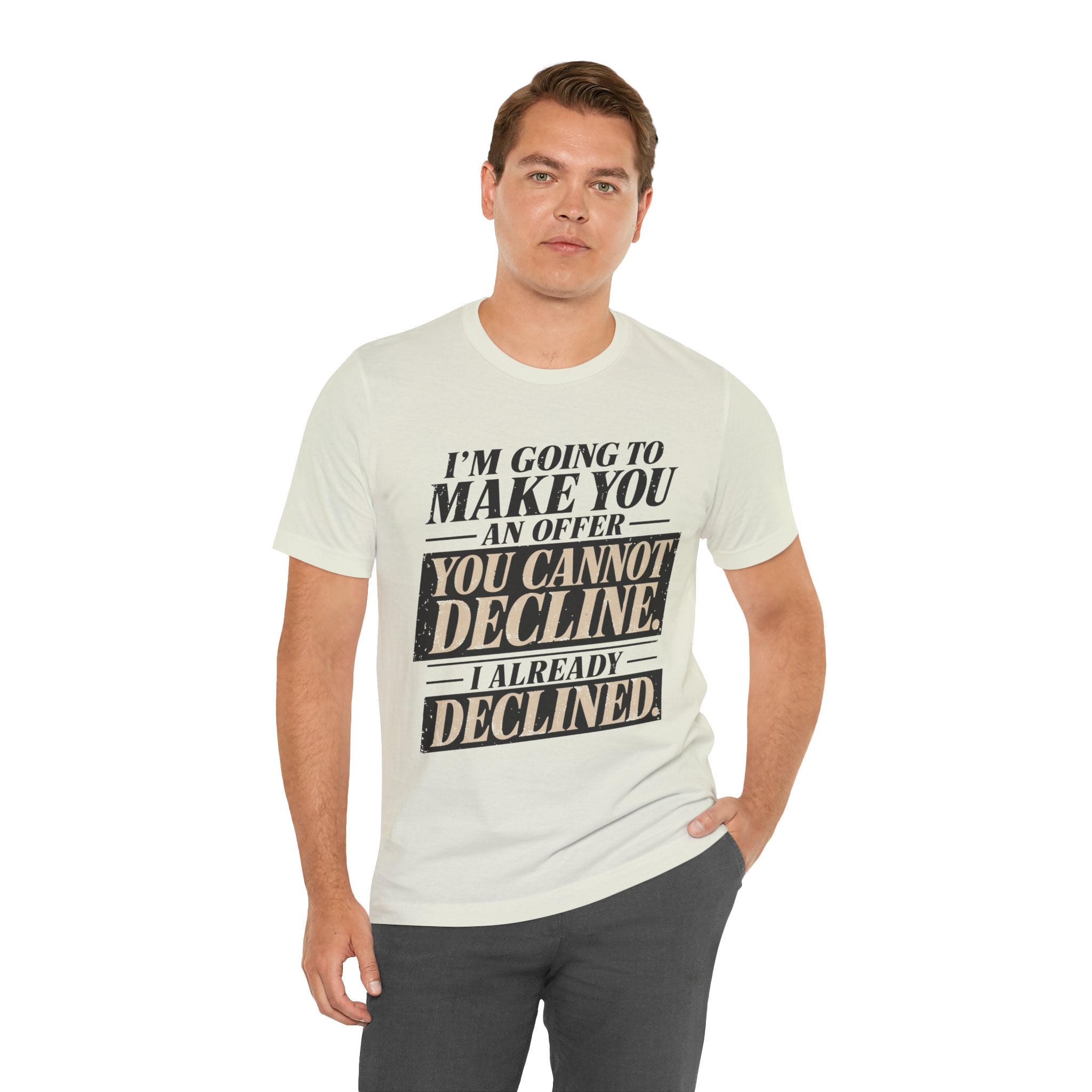 I Already Declined Unisex T-Shirt