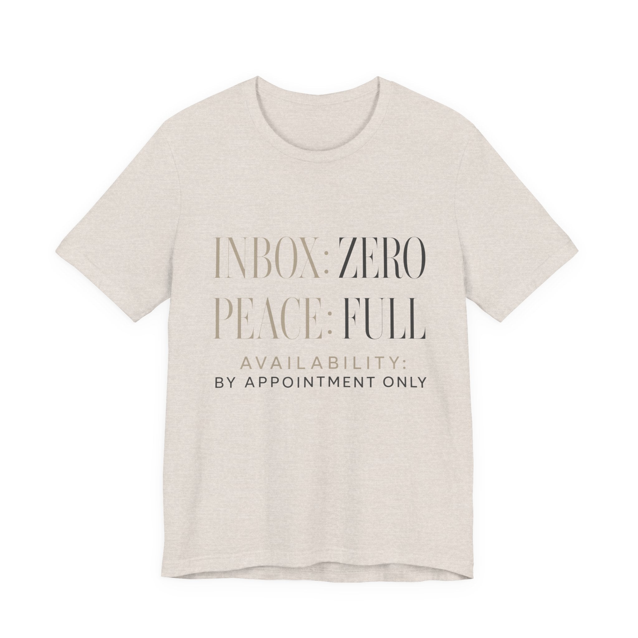 Inbox Zero Peace Full Availability By Appointment Only Unisex T-Shirt