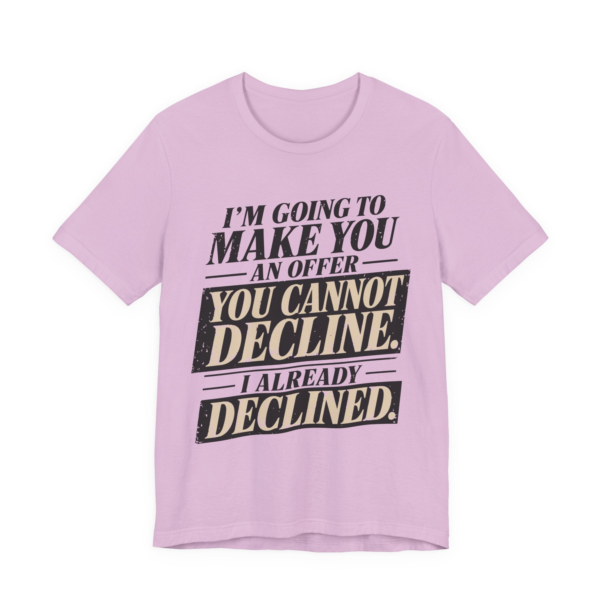I Already Declined Unisex T-Shirt