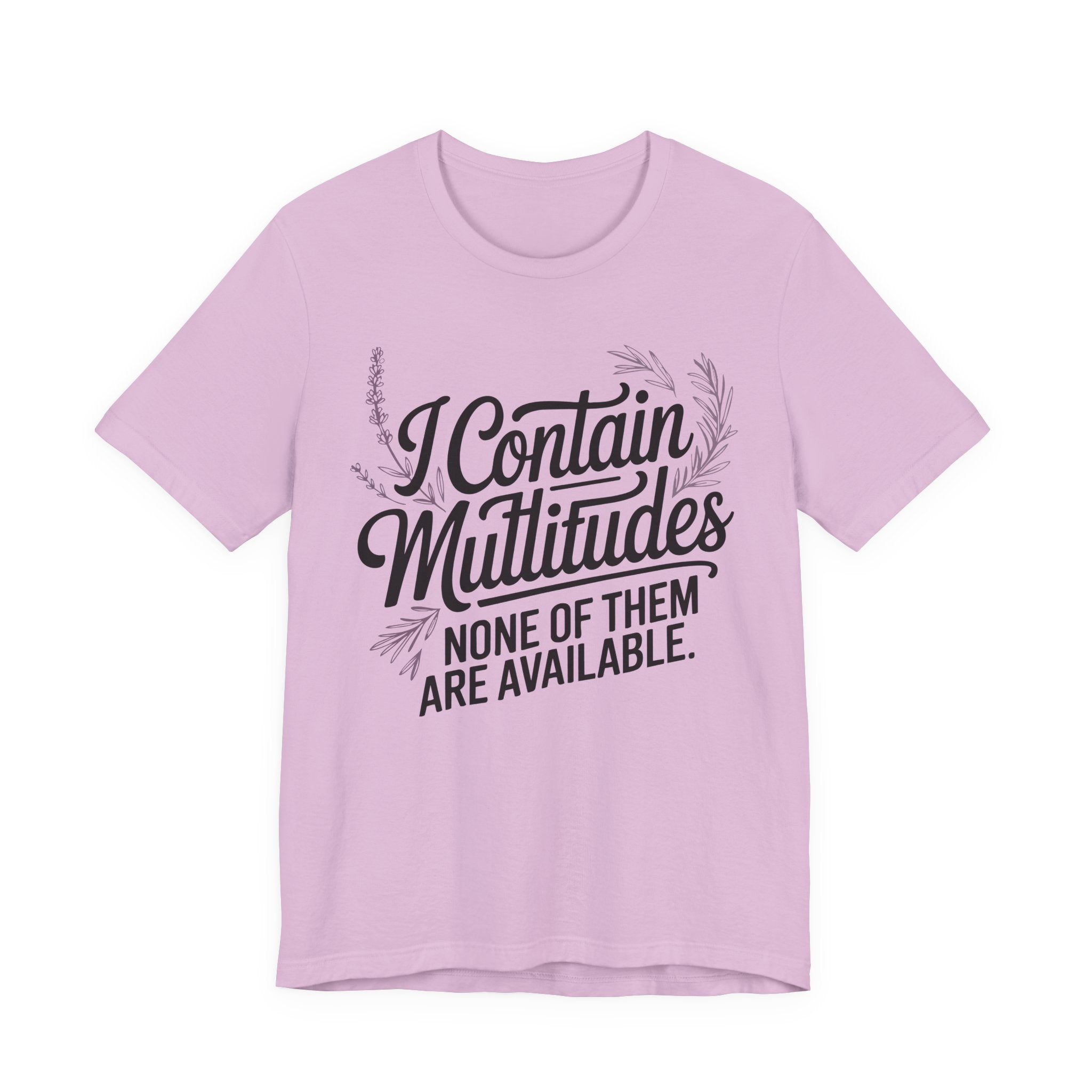 I Contain Multitudes None of Them Are Available Unisex T-Shirt