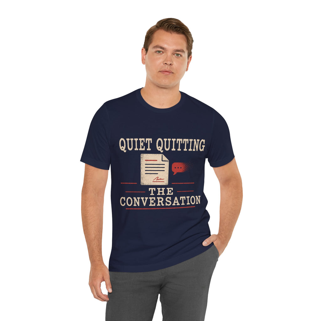 Quiet Quitting The Conversation Unisex T-Shirt