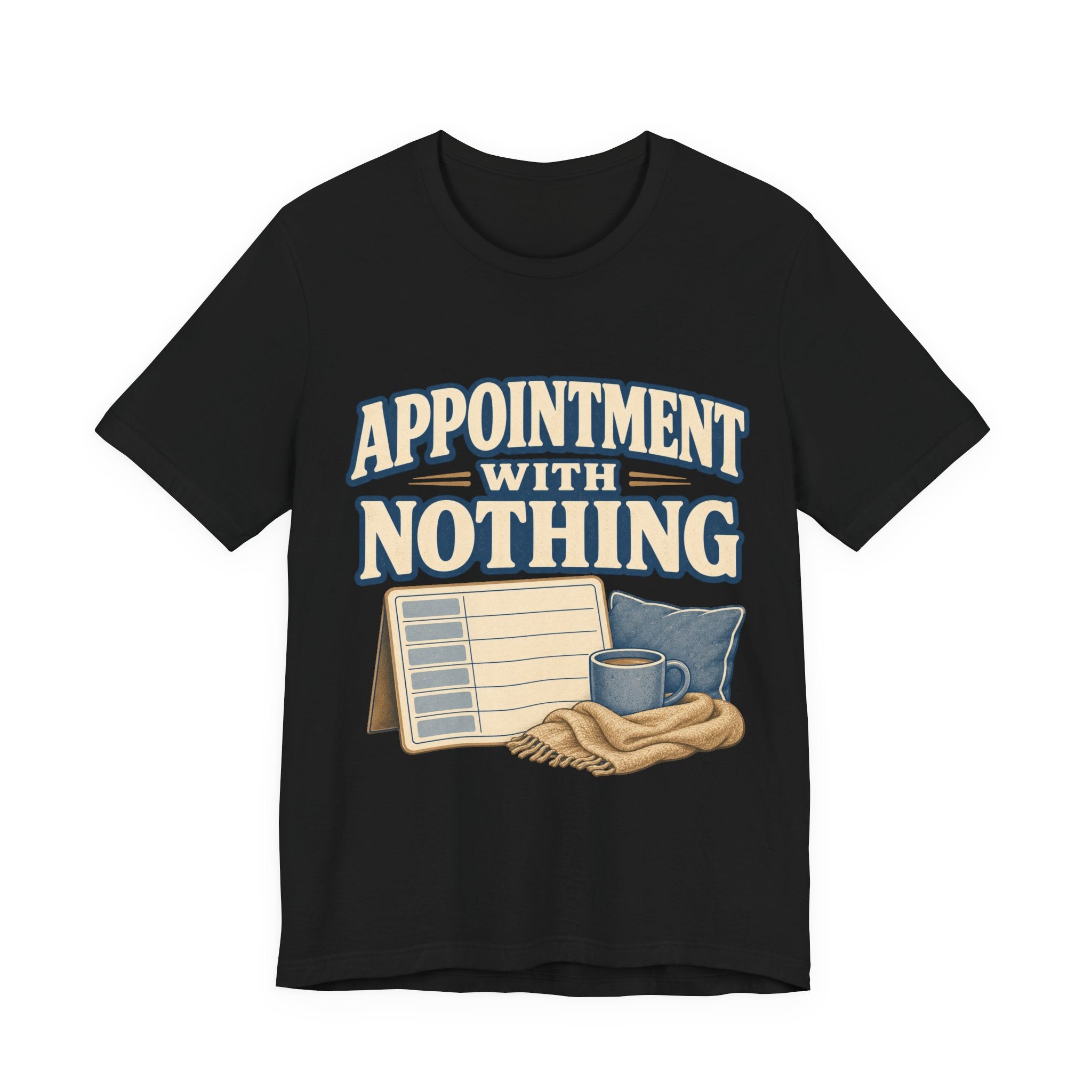 Appointment With Nothing Unisex T-Shirt