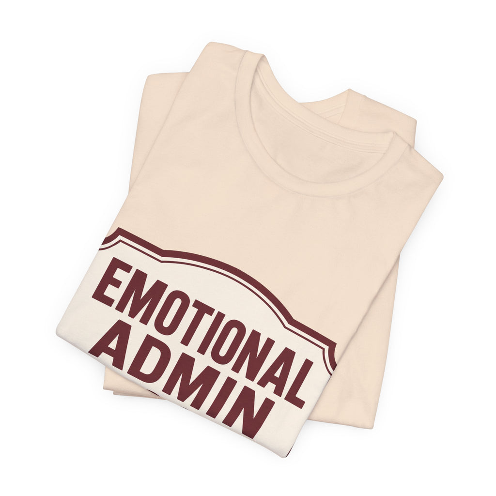 Emotional Admin Closed Unisex T-Shirt