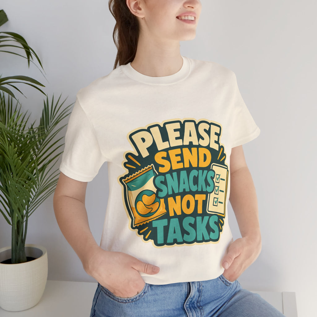 Please Send Snacks Not Tasks Unisex T-Shirt