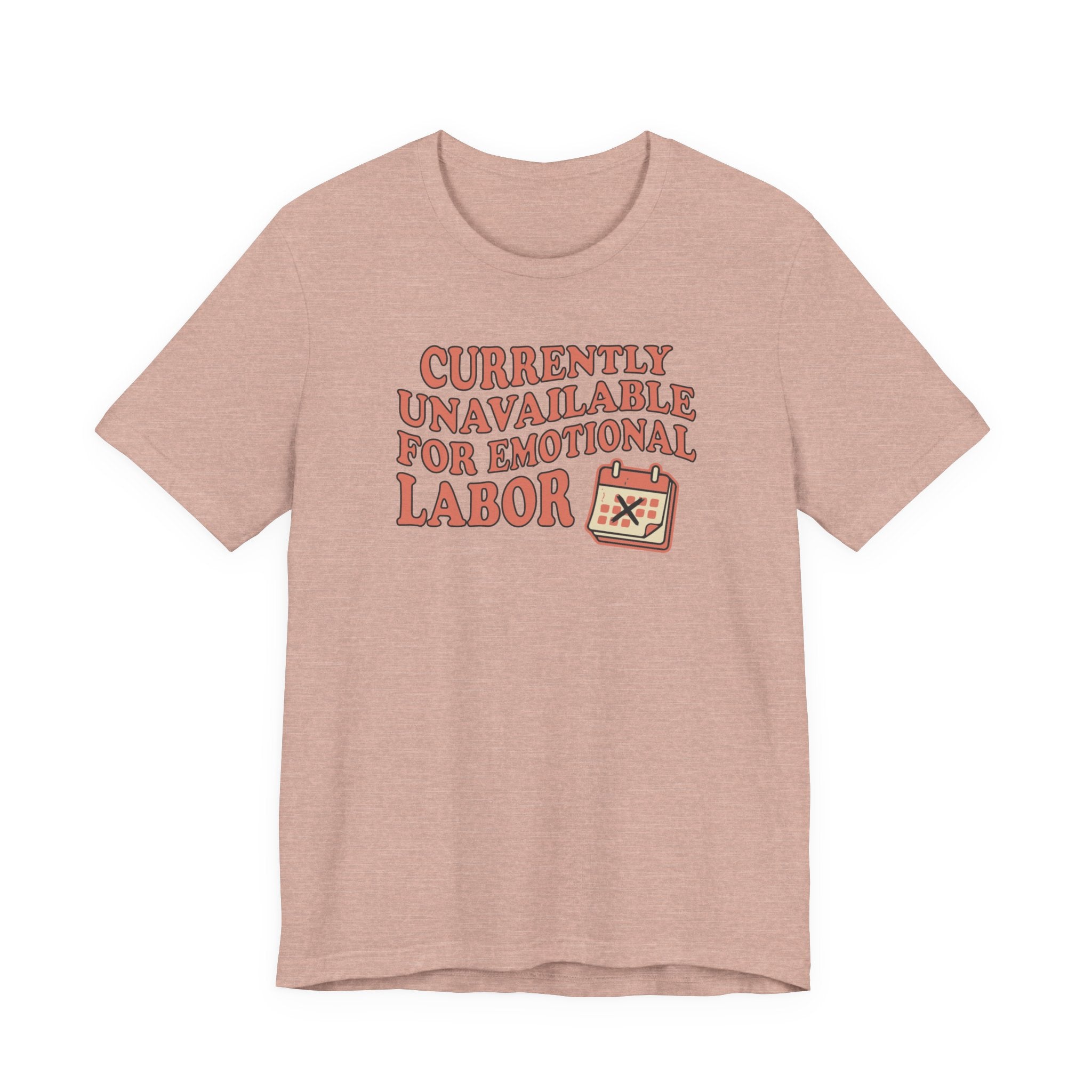 Currently Unavailable For Emotional Labor T-Shirt