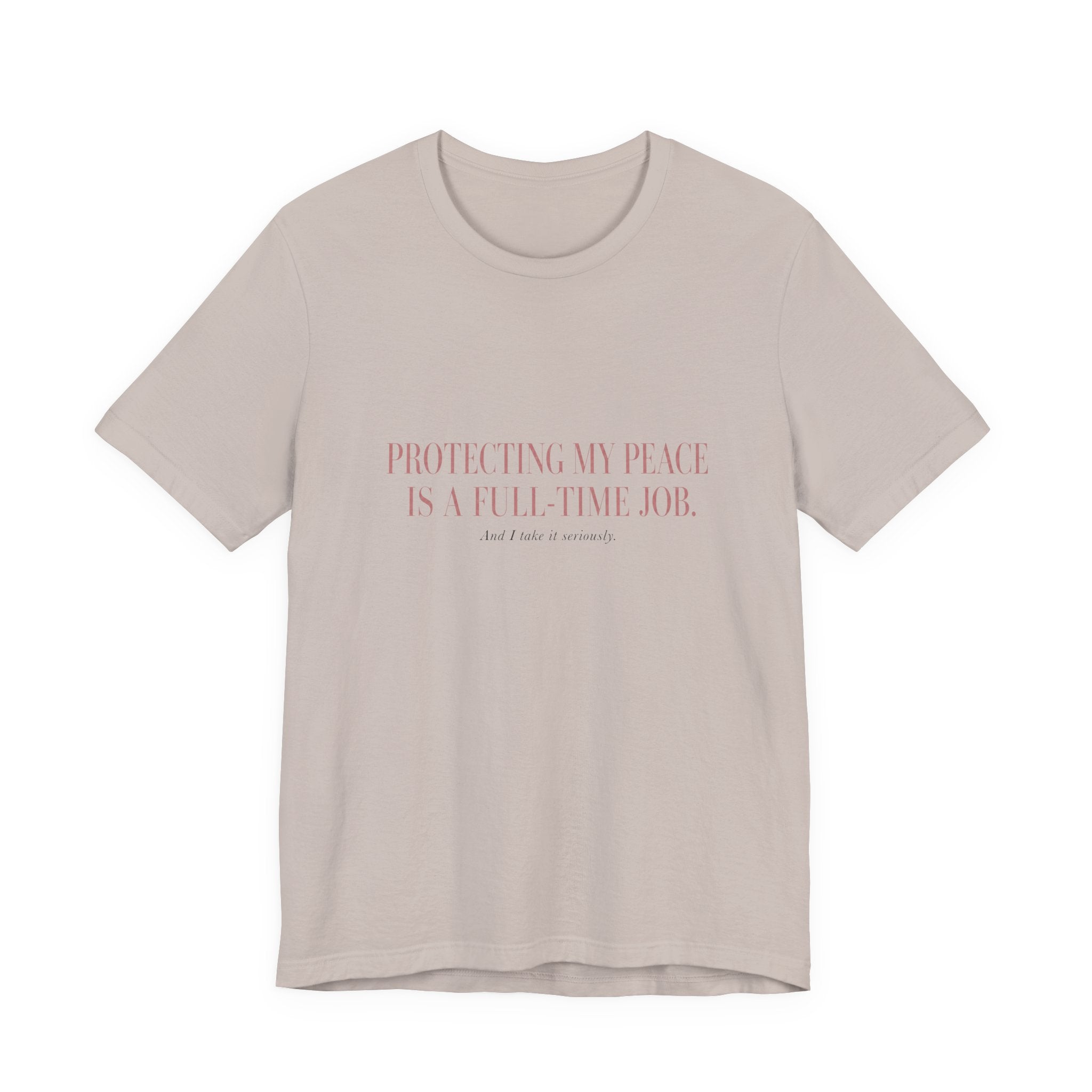 Protecting My Peace Is A Full-Time Job Unisex T-Shirt