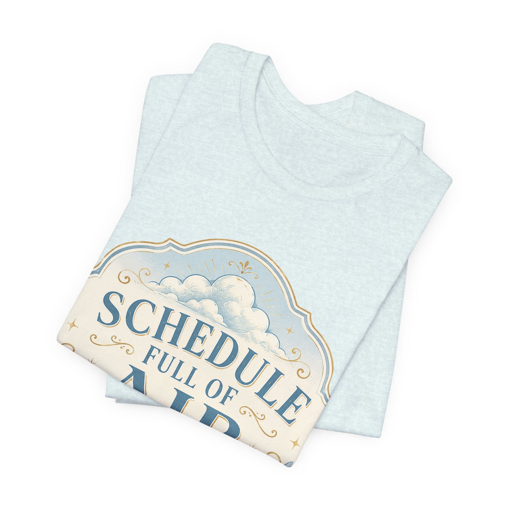 Schedule Full Of Air Unisex T-Shirt