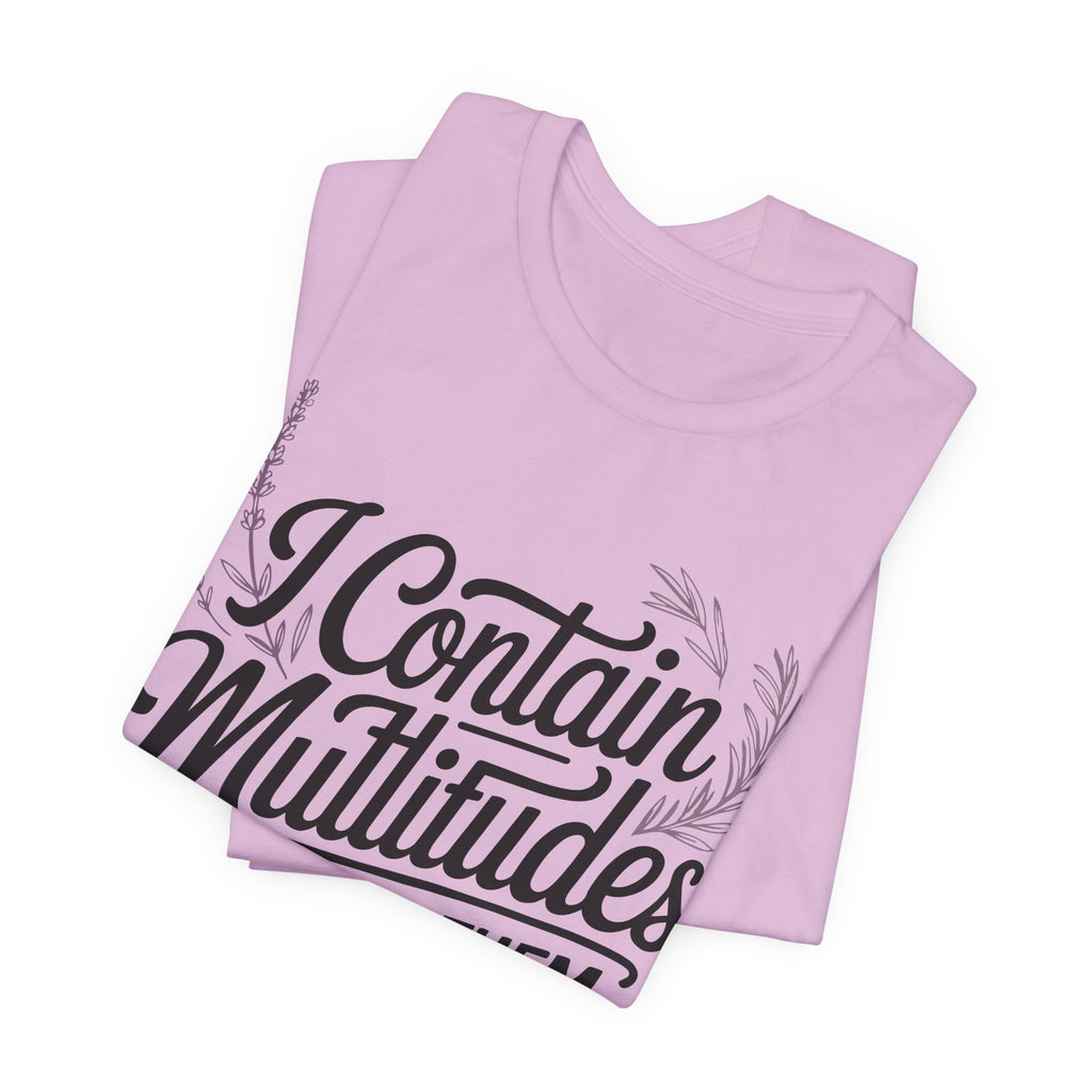 I Contain Multitudes None of Them Are Available Unisex T-Shirt
