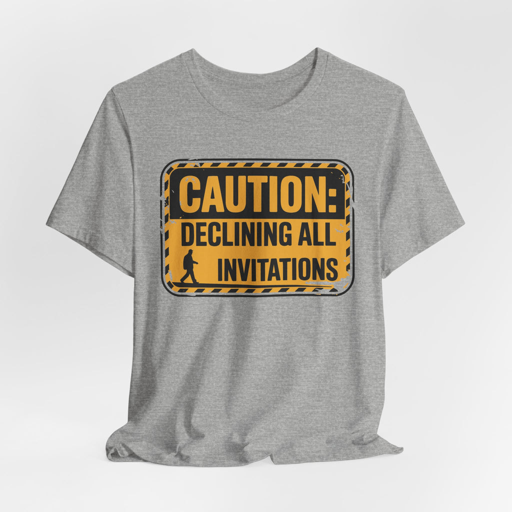 Caution Declining All Invitations Unisex T-Shirt