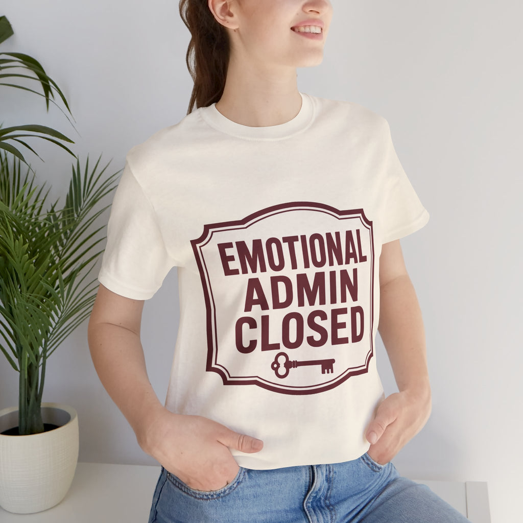 Emotional Admin Closed Unisex T-Shirt