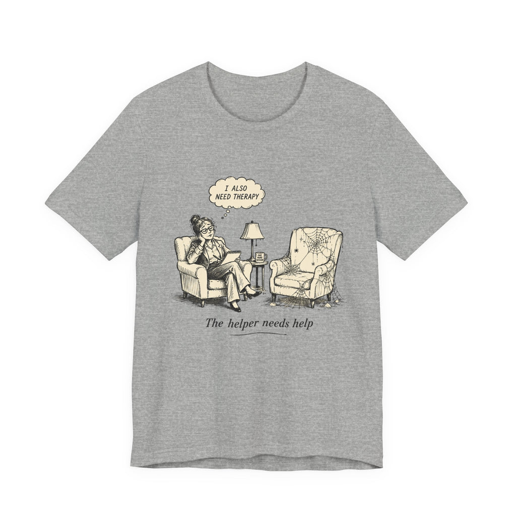The Helper Needs Help Unisex T-Shirt