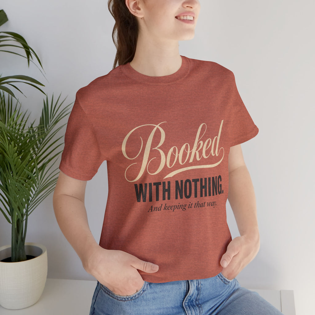 Booked With Nothing Unisex T-Shirt