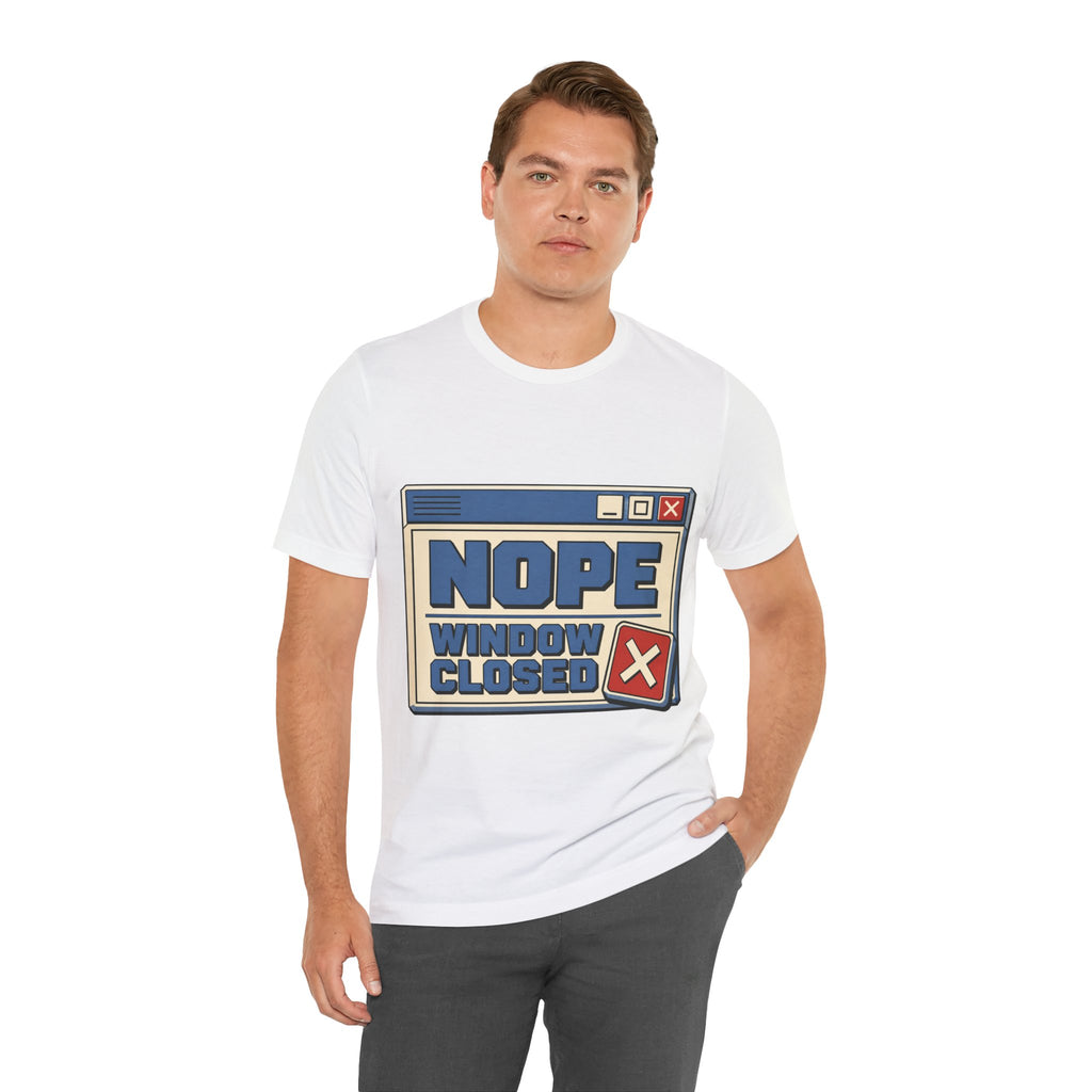 Nope Window Closed Unisex T-Shirt