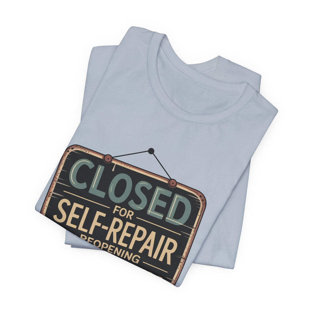 Closed For Self-Repair Unisex T-Shirt